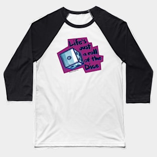 Life’s just a roll of the Dice Baseball T-Shirt